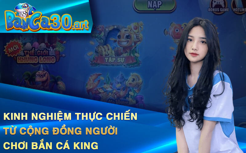 Kinh Nghiệm Thực Chiến Từ Cộng Đồng Người Chơi Bắn Cá King