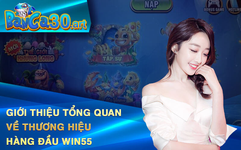 Giới Thiệu Tổng Quan Về Thương Hiệu Hàng Đầu Win55